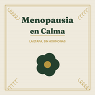Menopausia en Calma — la etapa, sin hormonas
